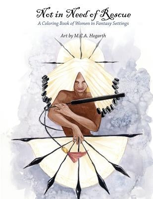 Not In Need of Rescue: A Women in Fantasy Coloring Book by Hogarth, M. C. a.