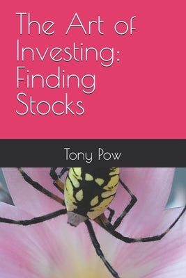 The Art of Investing: Finding Stocks by Pow, Tony