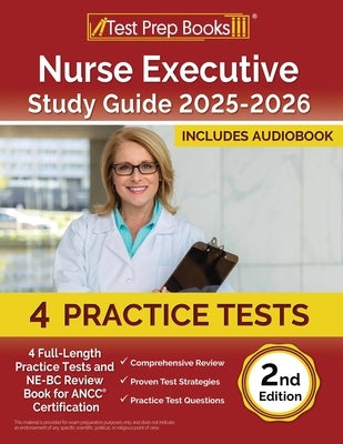 Nurse Executive Study Guide 2025-2026: 4 Full-Length Practice Tests and NE-BC Review Book for ANCC Certification [2nd Edition] by Morrison, Lydia
