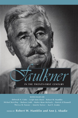 Faulkner in the Twenty-First Century by Hamblin, Robert W.