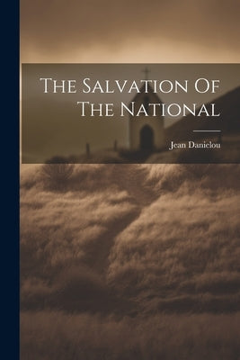 The Salvation Of The National by Danielou, Jean