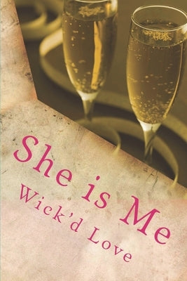 She is Me by Love, Wick'd
