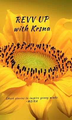 REVV UP with Krsna: Short Stories to Inspire Young Minds: Timeless Lessons from the Bhagavad Gita by Meira