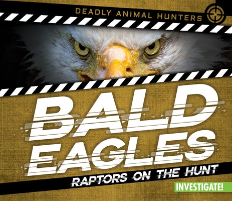 Bald Eagles: Raptors on the Hunt by Taylor, Charlotte