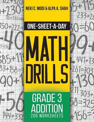 One-Sheet-A-Day Math Drills: Grade 3 Addition - 200 Worksheets (Book 5 of 24) by Modi, Neki C.