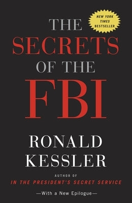 The Secrets of the FBI by Kessler, Ronald