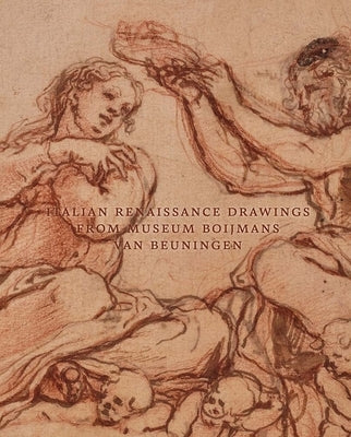 Italian Renaissance Drawings from Museum Boijmans Van Beuningen by Guichané, Maud