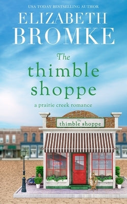 The Thimble Shoppe: A Prairie Creek Romance by Bromke, Elizabeth
