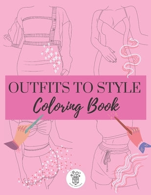 Outfits to Style Coloring Book: 40 Unique Women Outfit Templates for Coloring and Pattern Design by Mindfulness, Becris
