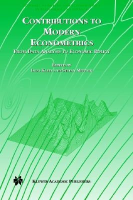 Contributions to Modern Econometrics: From Data Analysis to Economic Policy by Klein, Ingo