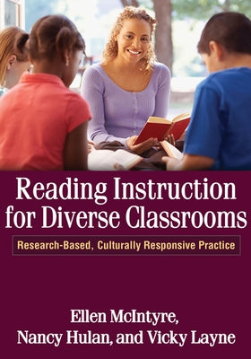 Reading Instruction for Diverse Classrooms: Research-Based, Culturally Responsive Practice by McIntyre, Ellen
