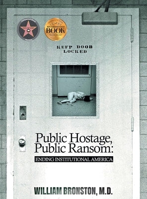 Public Hostage, Public Ransom: Ending Institutional America by Bronston, William