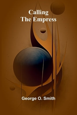 Calling the Empress by O. Smith, George