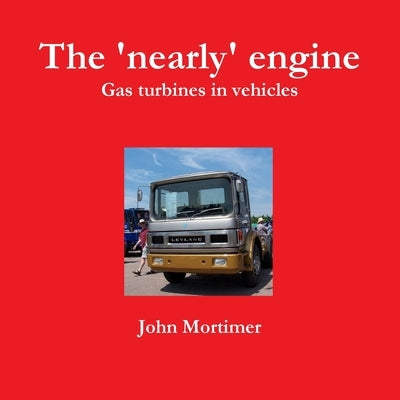 The nearly engine by Mortimer, John