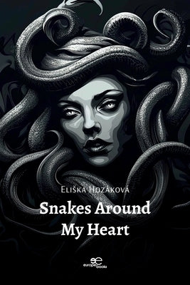 Snakes Around My Heart by Hozáková, Eliska