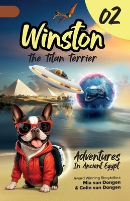 Winston The Titan Terrier - Adventures In Ancient Egypt (Adventure Book 2) by Van Dongen, Mia
