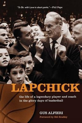 Lapchick: the life of a legendary player and coach in the glory days of basketball by Alfieri, Gus