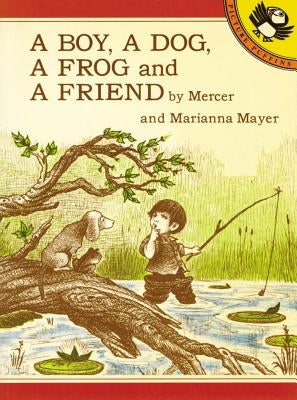 A Boy, a Dog, a Frog, and a Friend by Mayer, Mercer