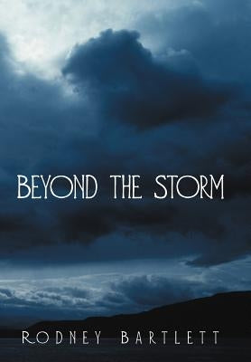 Beyond the Storm by Bartlett, Rodney