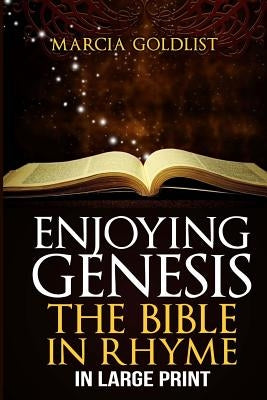Enjoying Genesis: The Bible in Rhyme in Large Print by Goldlist, Marcia
