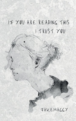 if you are reading this, I trust you by Fakemaggy