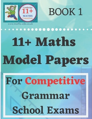 11 Plus Maths Model Papers: For Competitive Grammar School Exams by Rahul, Yo
