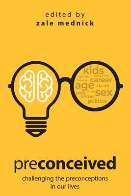 Preconceived: Challenging the preconceptions in our lives by Mednick, Zale