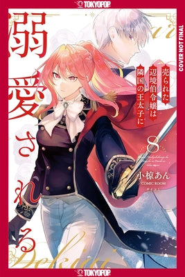 The Margrave's Daughter & Enemy Prince, Volume 8 by Ogura, An