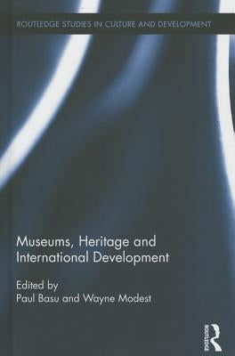 Museums, Heritage and International Development by Basu, Paul