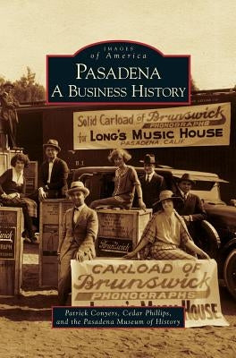 Pasadena: A Business History by Conyers, Patrick