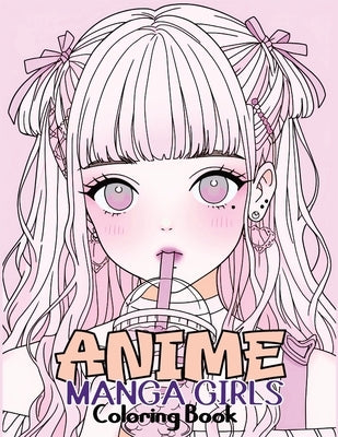 Anime Manga Girls Coloring Book: Color Unique Manga Characters - Ideal Gift for Animation Fans by Temptress, Tone