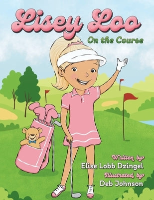 Lisey Loo: On the Course by Lobb Dzingel, Elise