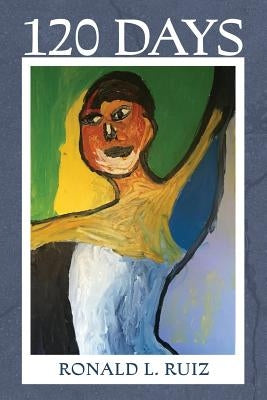 120 Days by Ruiz, Ronald L.