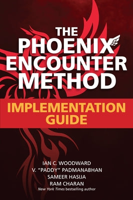 The Phoenix Encounter Method: Implementation Guide by Woodward, Ian C.