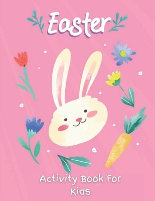 Easter Activity Book For Kids: A fun Activity Book for Ages 4-8 For Learning With Over 40 Fun and Cute Images and 96 Unique activities for Easter suc by Matrix, Green