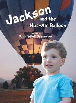 Jackson and the Hot-Air Balloon by Schwenker, Faith Mimi