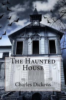 The Haunted House Charles Dickens by Benitez, Paula