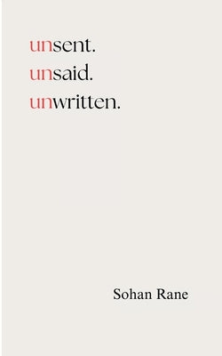 unsent. unsaid. unwritten. Everything I Never Said to You by Rane, Sohan