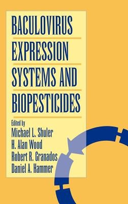 Baculovirus Expression Systems and Biopesticides by Shuler, Michael L.