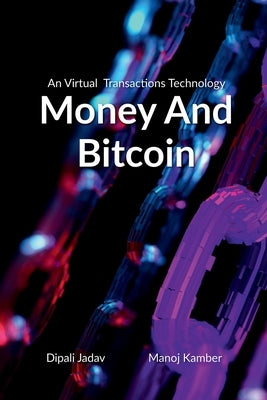 Money And Bitcoin by Jadav, Dipali