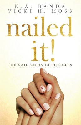 nailed it!: The Nail Salon Chronicles by Banda, Natalie