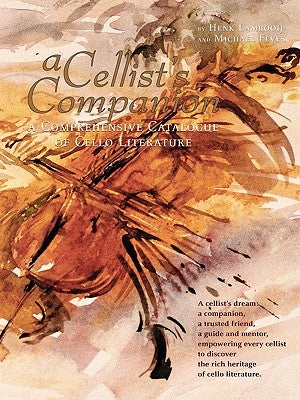 A Cellist's Companion: A Comprehensive Catalogue of Cello Literature by Feves, Michael