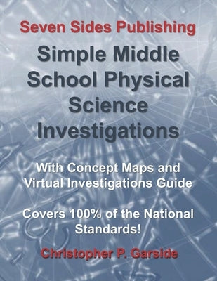 Simple Middle School Physical Science Investigations: With Concept Maps and Virtual Investigations Guide by Garside Msed, Christopher Peter