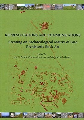 Representations and Communications: Creating an Archaeological Matrix of Late Prehistoric Rock Art by Fredell, Asa C.