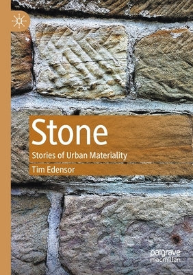 Stone: Stories of Urban Materiality by Edensor, Tim