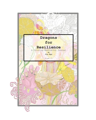 Dragons for Resilience: A Coloring Meditation Journal by Ayo, Oju