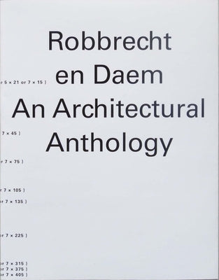 Robbrecht En Daem: An Architectural Anthology by Driessche, Maarten Van Den