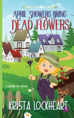 April Showers Bring Dead Flowers by Lockheart, Krista