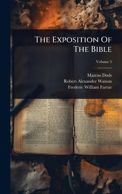The Exposition Of The Bible by Dods, Marcus