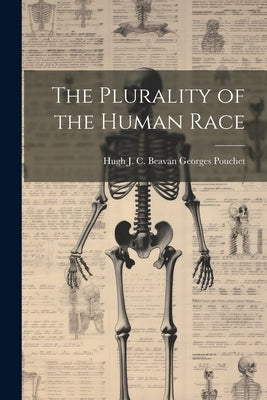 The Plurality of the Human Race by Pouchet, Hugh J. C. Beavan Georges